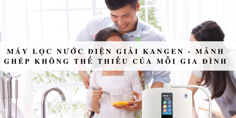 Máy lọc nước điện giải Kangen