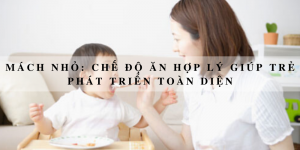 Chế độ ăn hợp lý giúp trẻ phát triển toàn diện