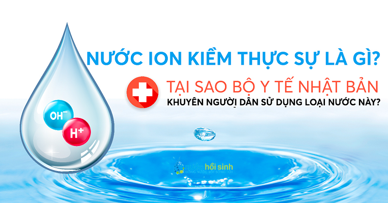 Nước ion kiềm là gì? Đặc điểm của nguồn nước